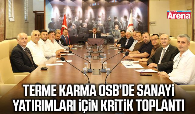 Terme Karma OSB’de sanayi yatırımları için kritik toplantı