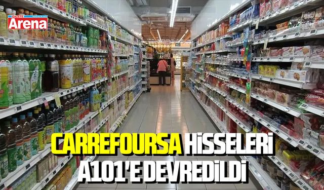 CarrefourSA hisseleri A101'e devredildi