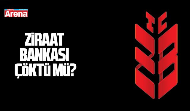 Ziraat Bankası çöktü mü?