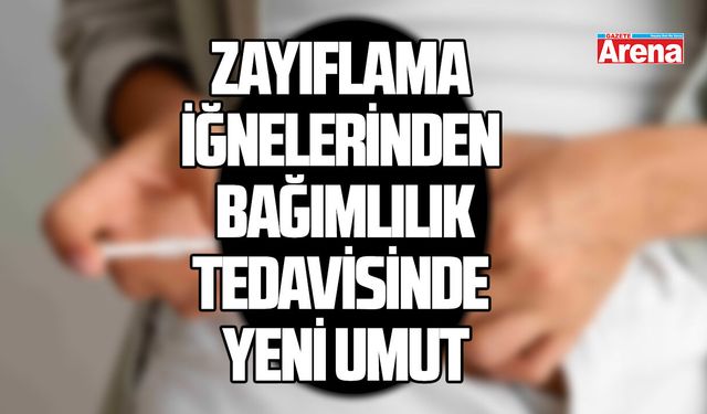 Zayıflama iğnelerinden bağımlılık tedavisinde yeni umut