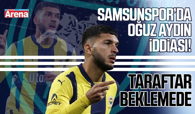 Samsunspor'da Oğuz Aydın iddiası