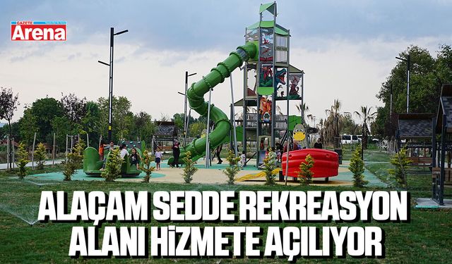 Alaçam Sedde Rekreasyon alanı hizmete açılıyor