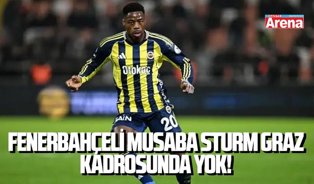 Fenerbahçeli Musaba Sturm Graz kadrosunda yok