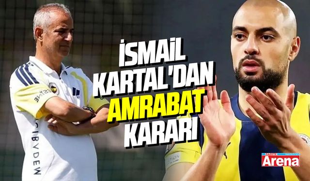Fenerbahçe'de İsmail Kartal'dan Amrabat kararı