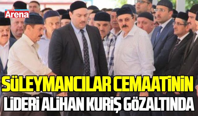 Süleymancılar cemaatinin lideri Alihan Kuriş gözaltında
