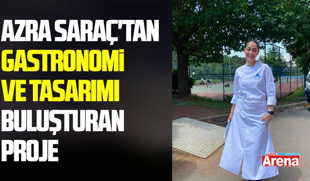 Azra Saraç'tan gastronomi ve tasarımı buluşturan proje
