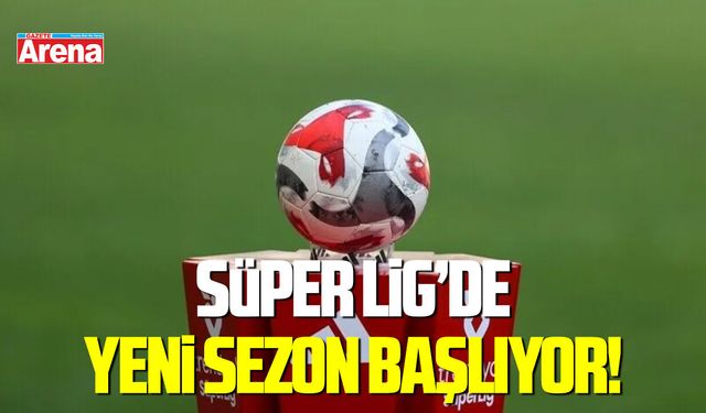 Süper Lig’de yeni sezon başlıyor