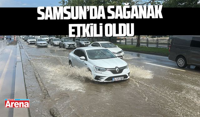 Samsun’da sağanak etkili oldu