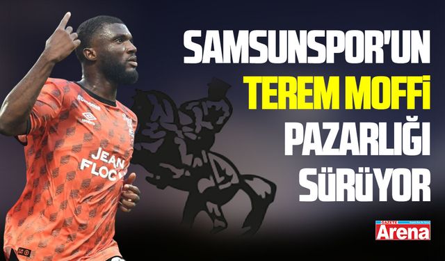 Samsunspor'un Terem Moffi pazarlığı sürüyor