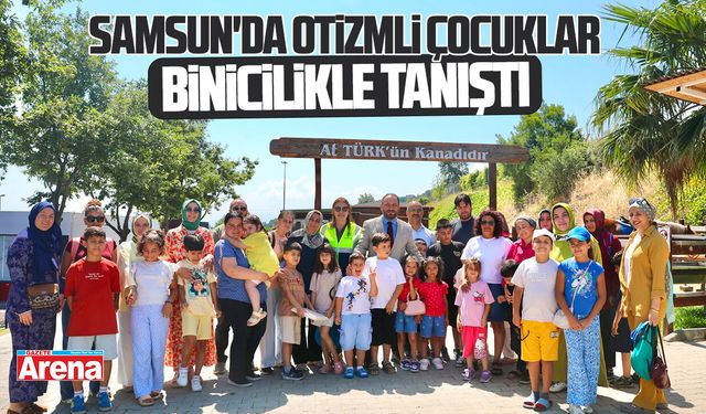 Samsun'da otizmli çocuklar binicilikle tanıştı