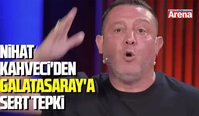 Nihat Kahveci'den Galatasaray'a sert tepki
