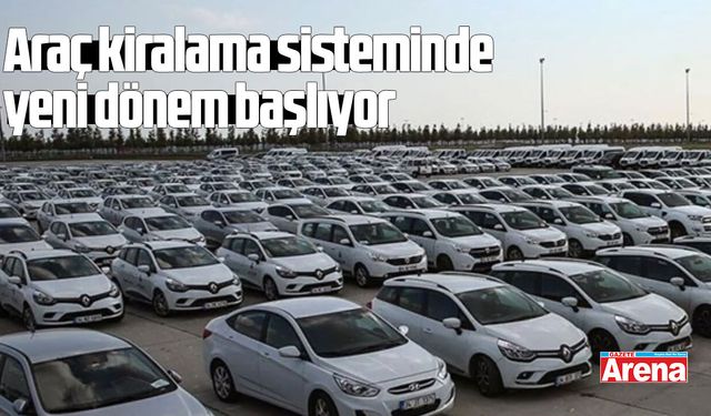 Araç kiralama sisteminde yeni dönem başlıyor