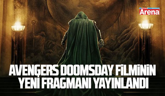 Avengers Doomsday filminin yeni fragmanı yayınlandı