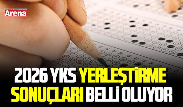 2026 YKS yerleştirme sonuçları belli oluyor