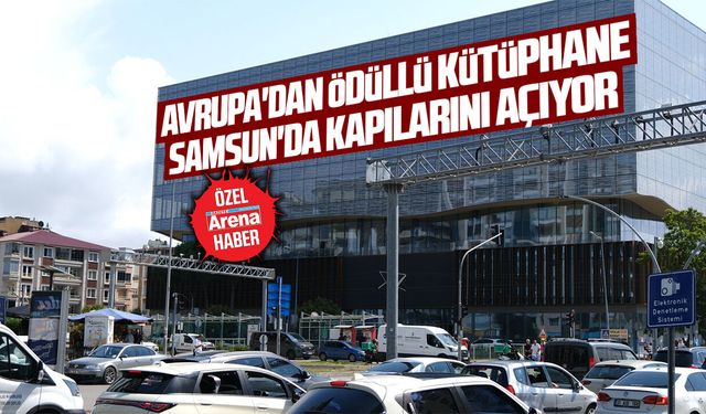 Avrupa'dan ödüllü kütüphane Samsun'da kapılarını açıyor