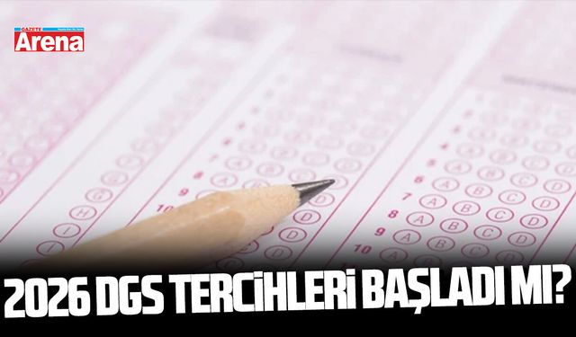 2026 DGS tercihleri başladı mı?