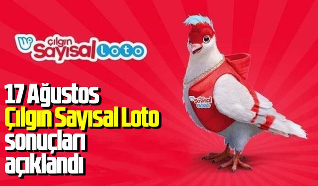 17 Ağustos Çılgın Sayısal Loto sonuçları açıklandı