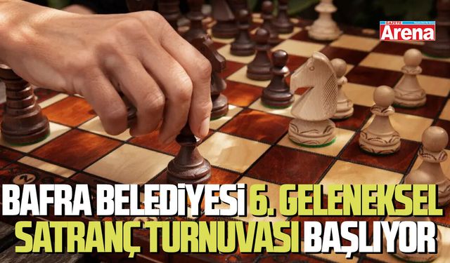Bafra Belediyesi 6. geleneksel satranç turnuvası başlıyor