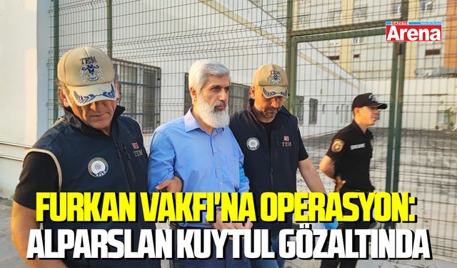 Furkan Vakfı'na operasyon: Alparslan Kuytul gözaltında