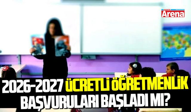 2026-2027 ücretli öğretmenlik başvuruları başladı mı?