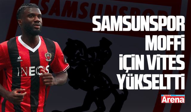 Samsunspor Moffi için vites yükseltti