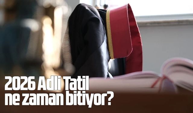 2026 Adli tatil ne zaman bitiyor?