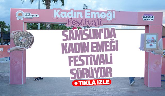 Samsun'da Kadın Emeği Festivali sürüyor