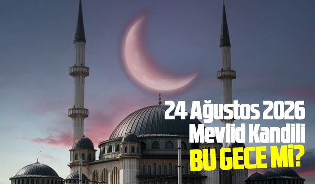 24 Ağustos 2026 Mevlid Kandili bu gece mi?