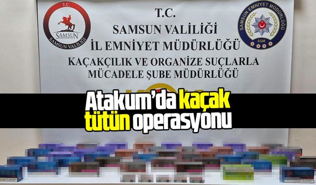 Atakum’da kaçak tütün operasyonu
