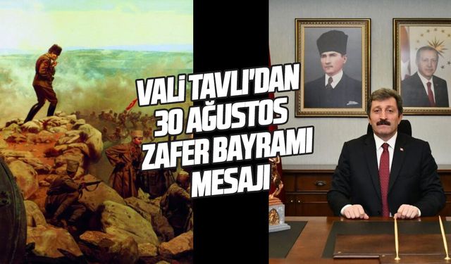 Samsun Valisi Tavlı'dan 30 Ağustos Zafer Bayramı mesajı