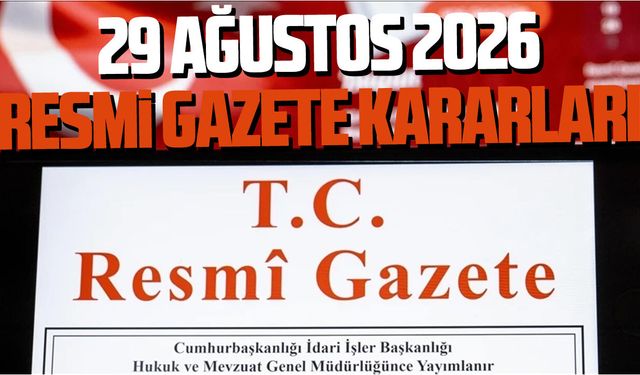 29 Ağustos 2026 Resmi Gazete kararları