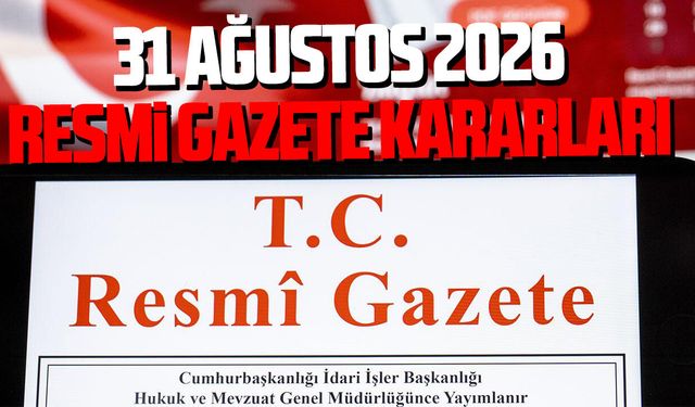 31 Ağustos 2026 Resmi Gazete kararları
