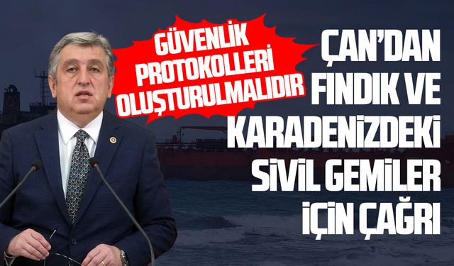 Çan’dan fındık üreticisi ve Karadeniz’deki sivil gemiler için çağrı