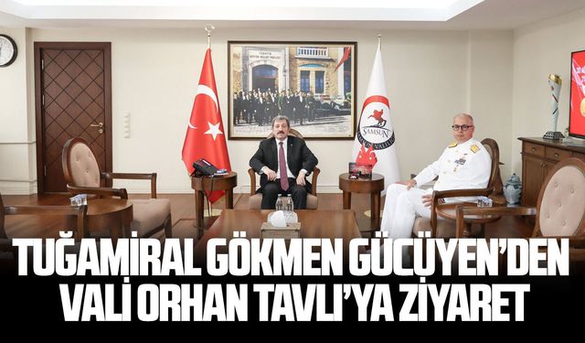 Tuğamiral Gökmen Gücüyen’den Samsun Valisi Orhan Tavlı’ya ziyaret