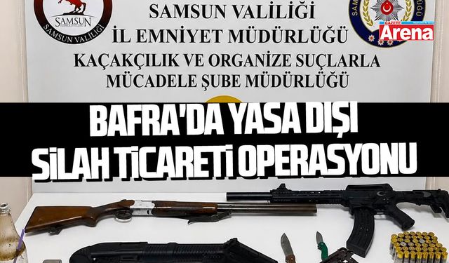 Bafra'da yasa dışı silah ticareti operasyonu