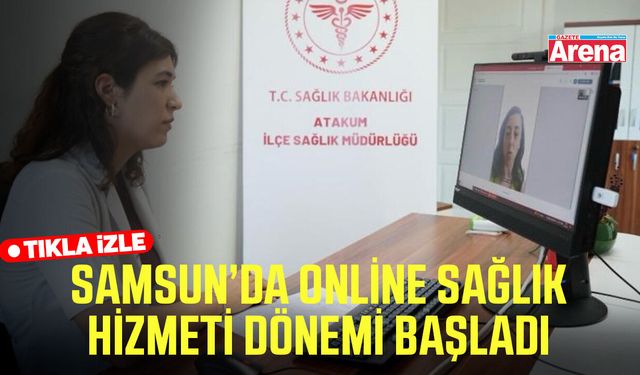 Samsunda online sağlık hizmeti dönemi başladı