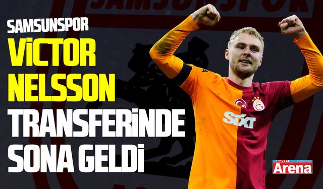 Samsunspor Victor Nelsson transferinde sona geldi