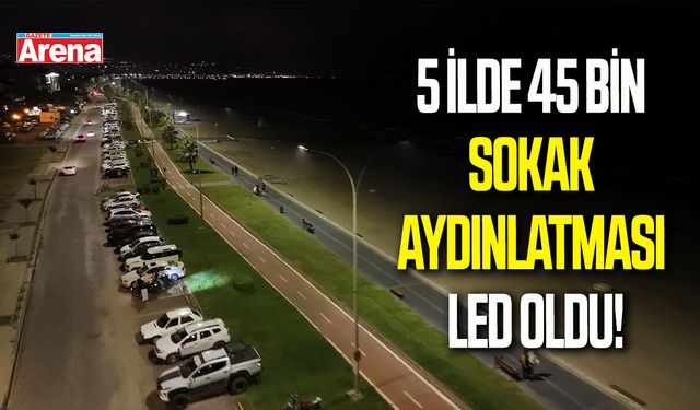 5 ilde 45 bin sokak aydınlatması LED oldu