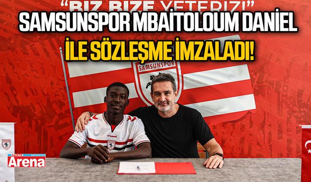 Samsunspor Mbaitoloum Daniel ile sözleşme imzaladı