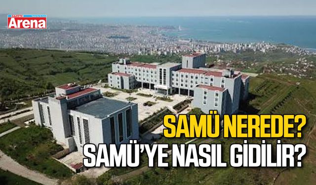 SAMÜ nerededir? SAMÜ'ye nasıl gidilir?