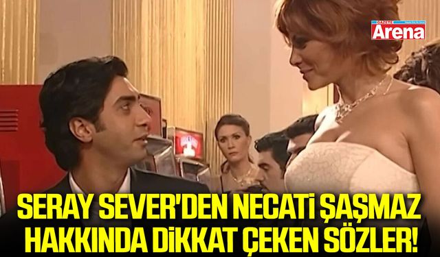 Kurtlar Vadisi'nin Derya'sı Seray Sever'den Necati Şaşmaz hakkında dikkat çeken sözler