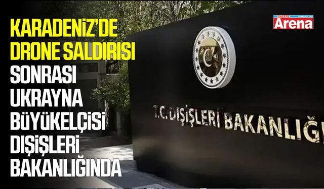Saldırı sonrası Ukrayna Büyükelçisi Dışişleri Bakanlığı'nda