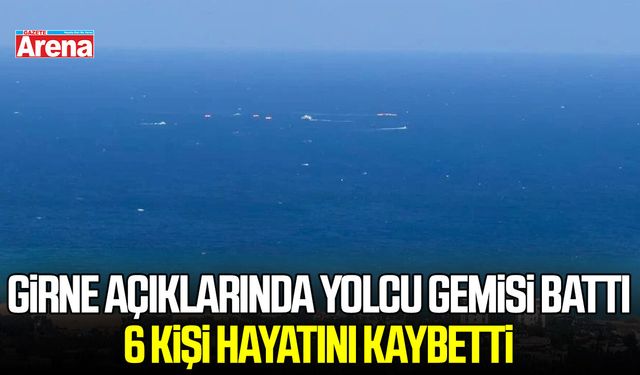 Girne açıklarında yolcu gemisi battı, 6 kişi hayatını kaybetti