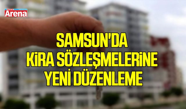 Samsun'da kira sözleşmelerinde yeni dönem!