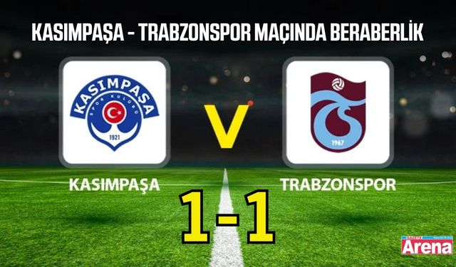 Kasımpaşa - Trabzonspor maç sonucu belli oldu!