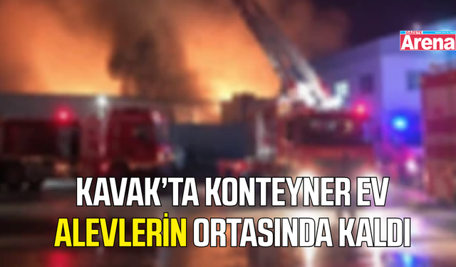 Kavak'ta konteyner evde yangın çıktı