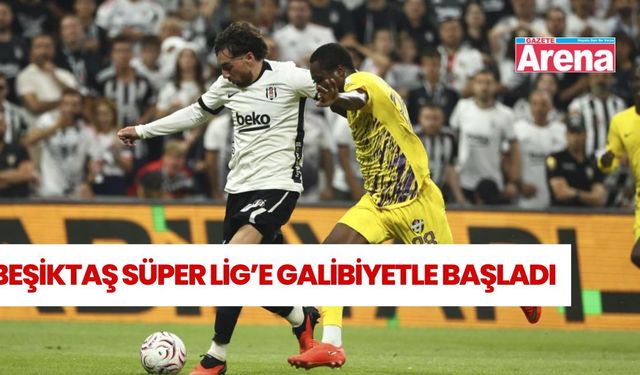 Beşiktaş sezona galibiyetle başladı! Maç sonucu: 1-0