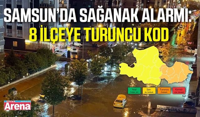 Meteoroloji uyardı: Samsun’un 8 ilçesine turuncu kod