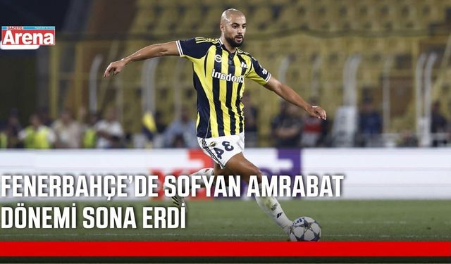 Fenerbahçe, Sofyan Amrabat’ın sözleşmesini feshetti
