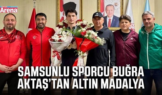 Samsun’un Gururu Buğra Aktaş’tan Altın Madalya